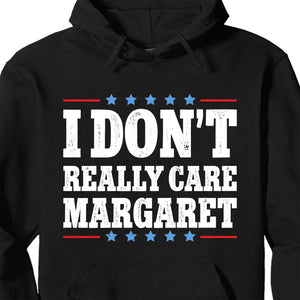 I Don't Really Care Margaret Shirt, Vice President Vance Shirt, Trump Vance 2025 Political Dark Shirt 682013 - GOP