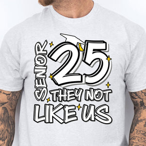 Senior 25, They Not Like Us, Graduation Bright Shirt Design, Class Of 2025, Graduation 2025 682026