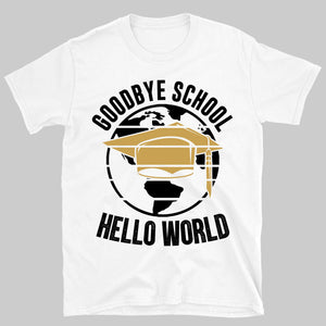 Goodbye School Hello World, Graduation Bright Shirt Design, Class Of 2025, Graduation 2025 682028