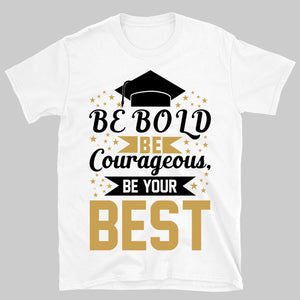 Be Bold Be Courageous Be Your Best, Graduation Bright Shirt Design, Class Of 2025, Graduation 2025 682033