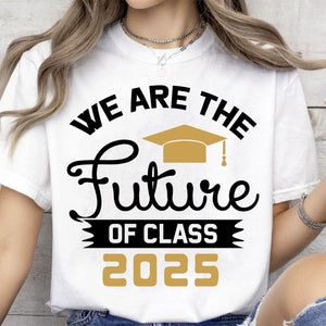 We Are The Future of Class 2025, Graduation Bright Shirt Design, Class Of 2025, Graduation 2025 682035