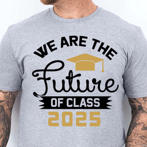 We Are The Future of Class 2025, Graduation Bright Shirt Design, Class Of 2025, Graduation 2025 682035