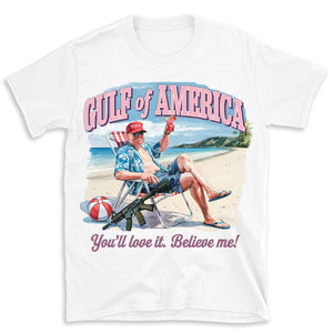 Trump Gulf of America, You'll Love It Believe Me Shirt, Humorous Trump Sweatshirt, Trump President Funny Bright Shirt 682064 - GOP