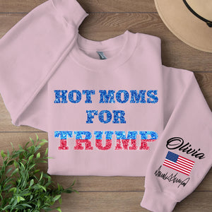 Hot Moms For Trump Custom Name Shirt, Personalized Custom Sleeve Print Sweatshirt, Mother's Day Gifts, Gift For Mom, Gift For Wife 682069 - GOP