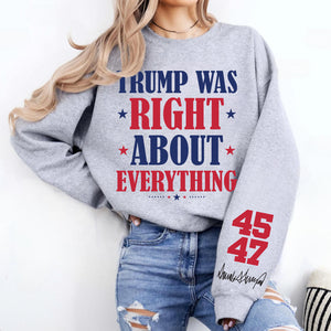 Trump Was Right About Everything Shirt, Trump 45 47 President Sleeve Print Sweatshirt, Republican Gift 682077 - GOP