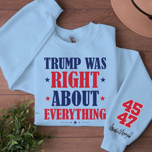Trump Was Right About Everything Shirt, Trump 45 47 President Sleeve Print Sweatshirt, Republican Gift 682077 - GOP