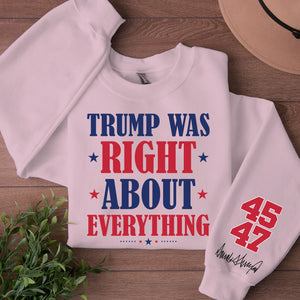 Trump Was Right About Everything Shirt, Trump 45 47 President Sleeve Print Sweatshirt, Republican Gift 682077 - GOP