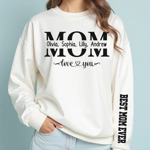 Mom Love You Custom Name Shirt, Personalized Custom Best Mom Ever Sleeve Print Bright Sweatshirt, Mother's Day Gifts, Gift For Mom, Gift For Wife 682083