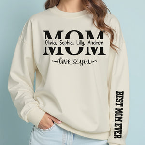 Mom Love You Custom Name Shirt, Personalized Custom Best Mom Ever Sleeve Print Bright Sweatshirt, Mother's Day Gifts, Gift For Mom, Gift For Wife 682083