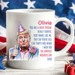 The Happiest Mother's Day Ever, Custom Name Funny Trump Mug, Personalized Custom White Mug Accent Mug, Gift For Mom, Gift For Wife 682088 - GOP