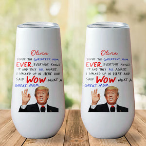 You're The Greatest Mom Ever Custom Name Curved 6oz Tumbler, Personalized Champagne Tumbler, Gift For Mom, Gift For Wife 682089 - GOP