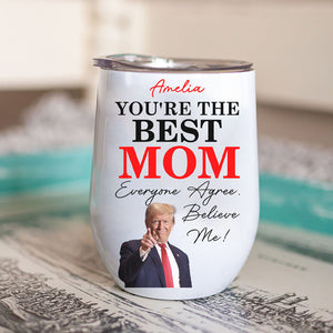 You're The Best Mom Custom Name and Photo Tumbler, Personalized Custom 12oz Wine Tumbler, Gift For Mom, Gift For Wife 682092 - GOP
