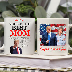 You're The Best Mom, Custom Photo Trump Mug, Personalized Custom White Mug Accent Mug, Gift For Mom, Gift For Wife 682092 - GOP