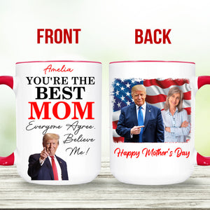 You're The Best Mom, Custom Photo Trump Mug, Personalized Custom White Mug Accent Mug, Gift For Mom, Gift For Wife 682092 - GOP