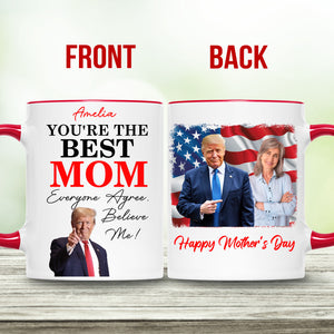 You're The Best Mom, Custom Photo Trump Mug, Personalized Custom White Mug Accent Mug, Gift For Mom, Gift For Wife 682092 - GOP