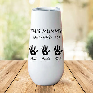 This Mummy Belong To Custom Name Curved 6oz Tumbler, Personalized Champagne Tumbler, Gift For Mom, Gift For Wife 682100