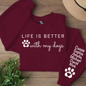 Life Is Better With My Dog Sleeve Custom Name Shirt, Personalized Custom Sleeve Print Dark Sweatshirt, Mother's Day Gifts, Father's Day Gift 682103