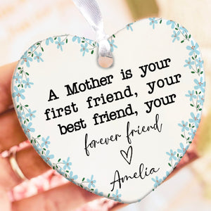 A Mother Is Your First Friend Present Ornament, Personalized Custom Name Mothers Day Ceramic Ornament, Family Gift, Gift for Mom, Gift for Wife 682123