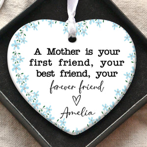 A Mother Is Your First Friend Present Ornament, Personalized Custom Name Mothers Day Ceramic Ornament, Family Gift, Gift for Mom, Gift for Wife 682123