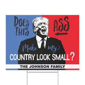 Does This Ass Make My Country Look Small Yard Sign, Personalized 8647 Anti Trump Sign, Political Protest Yard Sign 682180