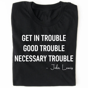 Get In Trouble Necessary Trouble Shirt, 8647 Anti Trump Protest Tee, Civil Rights Protest Dark Shirt 682182