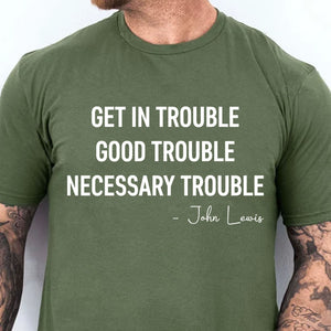 Get In Trouble Necessary Trouble Shirt, 8647 Anti Trump Protest Tee, Civil Rights Protest Dark Shirt 682182