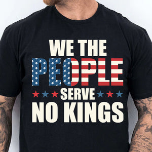 We the People Serve No King in America Shirt, Anti Trump Protest Tee, Anti Republican Dark Shirt 682473