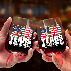250 Years Of Greatness Wine Glass| America 250 Anniversary | Happy 250th Birthday USA | Patriotic 4th Of July Wine Glass 682670