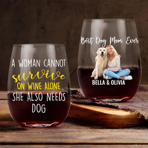 A Woman Cannot Survive On Wine Alone She Also Need Dog | Personalized Wine Glass | Custom Photo Gift For Dog Moms 682691