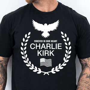 Charlie Kirk Memorial Tee – Patriotic Eagle Wreath “Forever in Our Hearts” T-Shirt, Conservative Tribute Gift, Justice for Charlie Kirk 682827