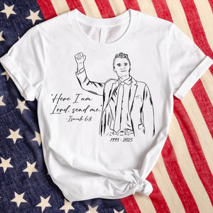 Here I am Lord Send Me Isaiah Charlie Kirk Shirt | Justice Charlie Kirk Memorial Shirt 683096