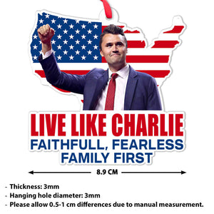 Live Like Charlie Kirk Acrylic Ornament, Justice Charlie Kirk Memorial Ornament, Pray For Charlie Kirk Ornament 683149