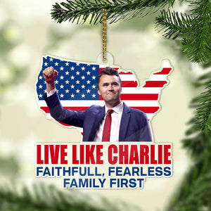 Live Like Charlie Kirk Acrylic Ornament, Justice Charlie Kirk Memorial Ornament, Pray For Charlie Kirk Ornament 683149