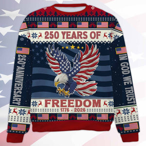 250 Years Of Freedom 1776-2026 Ugly Sweater, In God We Trust All-Over-Printed Sweatshirt 683236