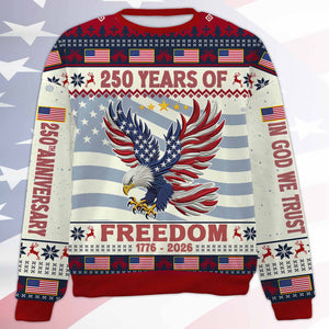 250 Years Of Freedom 1776-2026 Ugly Sweater, In God We Trust All-Over-Printed Sweatshirt 683236