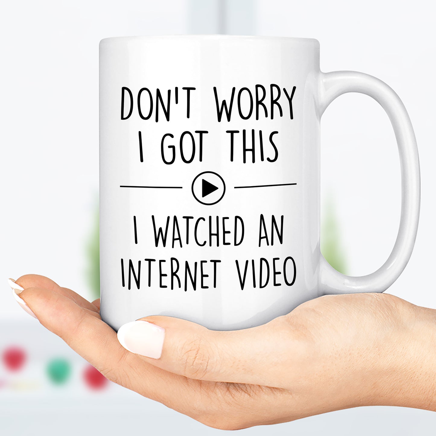 Don’t Worry I Got This I Watched an Internet Video Mug, Funny Coffee Mug for Men, Gift for Dad, Funny Men Meme White Mug 683880