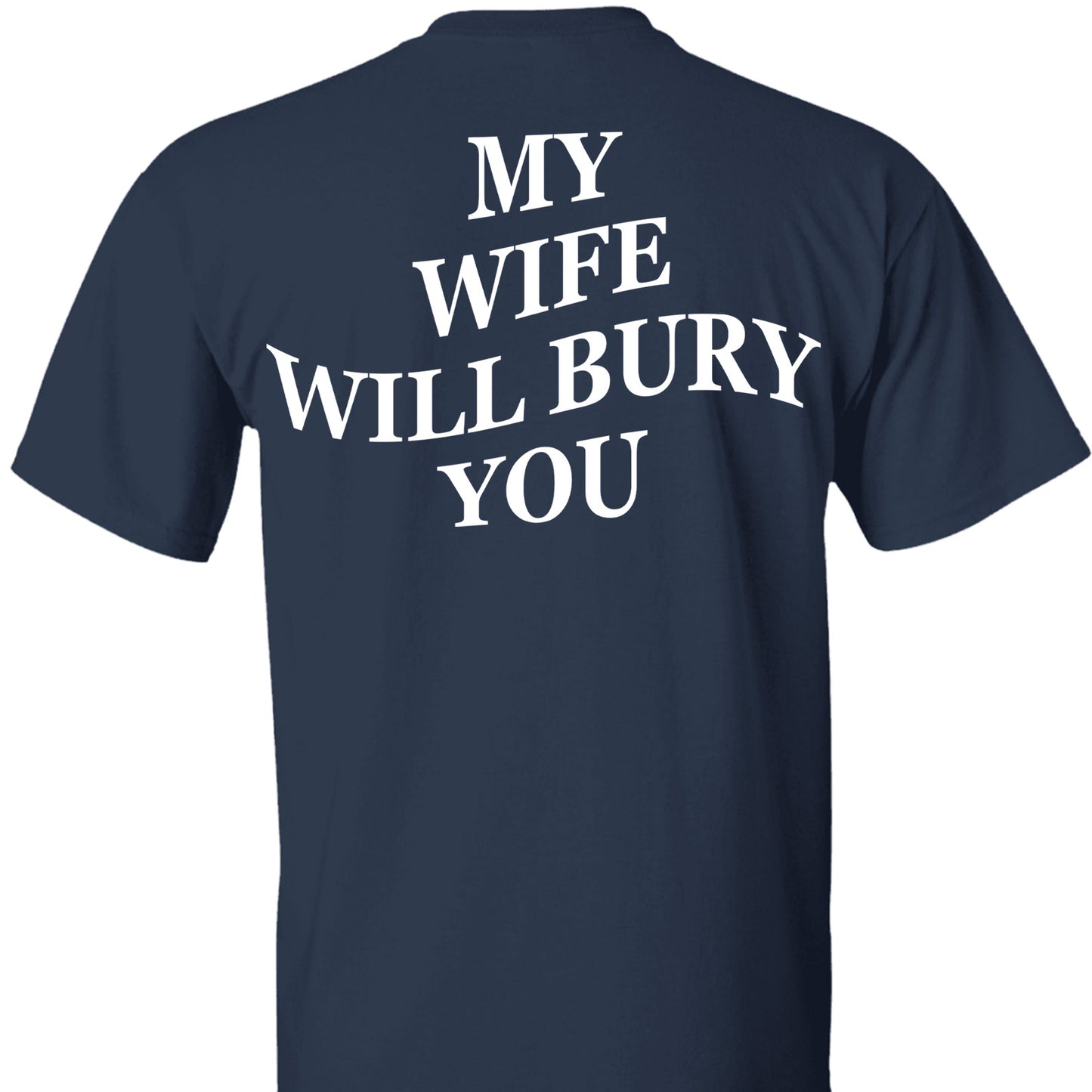 My Wife Will Bury You Backside Shirt, Funny Gift For Him Hoodie, Valentine’s Day Gift 683896