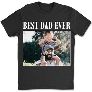 Personalized Best Dad Ever Shirts, Custom Photo Dark Tee, Gift for Family, Father's Day Gift 683917