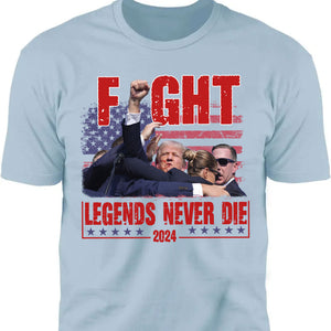 Legends Never Die | Trump Fight 2024 Shirt Pennsylvania Rally | Donald Trump Shirt Bright C1174 - GOP