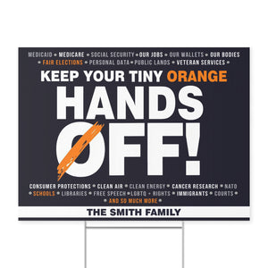 Hands Off Yard Sign – Personalized 8647 Anti Trump Political Protest Sign, Get Your Tiny Orange Hands Off Republican Resistance 682178
