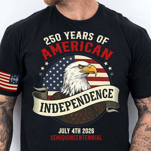 250 Years Of American Independence Shirt | Happy 250th Birthday USA | Patriotic 4th Of July Tee | America 250th Anniversary | Independence Day Shirt 682568