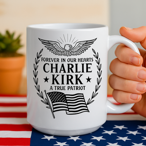 Charlie Kirk Tribute | Patriotic Memorial Mug | Forever in Our Hearts Coffee Cup | Eagle & Flag Engraved Tribute Mug 682928