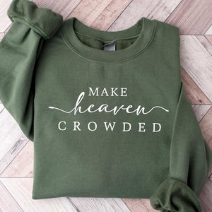 Make Heaven Crowded Charlie Kirk Shirt | Inspirational Christian Faith Sweatshirt | Justice Charlie Kirk Memorial Shirt 683084