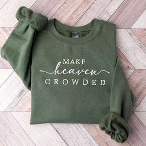 Make Heaven Crowded Charlie Kirk Shirt | Inspirational Christian Faith Sweatshirt | Justice Charlie Kirk Memorial Shirt 683084