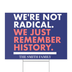 We’re Not Radical We Just Remember History Yard Sign – Personalized Political Protest Sign, 8647 Anti Trump, Custom Pro-Democracy Yard Sign 682176