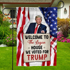 Welcome To Our House We Voted For Trump, Personalized Flag, Custom Family Name Garden Flag House Flag 682059- GOP