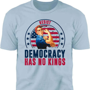 Resist Democracy Has No Kings Shirt | Anti-Trump Protest Shirt | Patriotic Democracy Shirt | No Kings in America Shirt 682476