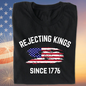 Rejecting Kings Shirt, Since 1776 Shirt, Anti-Trump Shirt, Anti Authoritarian Tee 682461