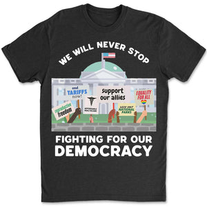 We Will Never Stop Fighting Shirt – 8647 Anti Trump And Resist MAGA Shirt, Political Activism Dark Shirt 682220