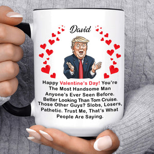 You're The Most Handsome Man Valentine's Day Mug, Donald Trump Greeting Mug, Gift For Him, For Husband Boyfriend Dad 681987 - GOP